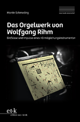Das Orgelwerk von Wolfgang Rihm - Martin Schmeding