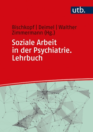 Soziale Arbeit in der Psychiatrie. Lehrbuch - Jeannette Bischkopf; Daniel Deimel; Christoph Walther …