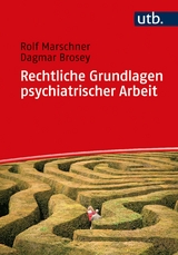 Rechtliche Grundlagen psychiatrischer Arbeit - Rolf Marschner, Dagmar Brosey