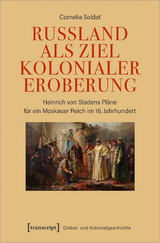 Russland als Ziel kolonialer Eroberung - Cornelia Soldat