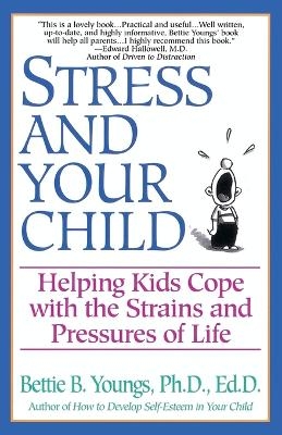 Stress and Your Child - Bettie B. Youngs