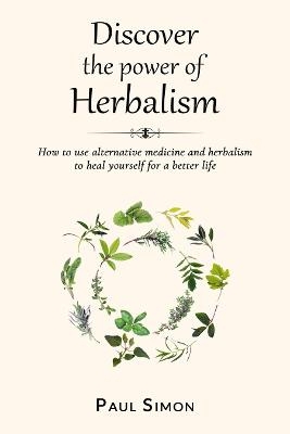 Discover the Power of Herbalism - Paul Simon