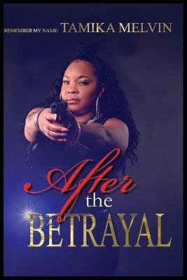 After The Betrayal - Tamika Melvin