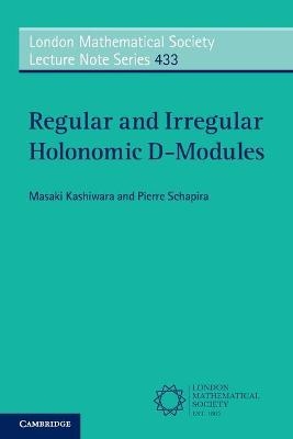 Regular and Irregular Holonomic D-Modules - Masaki Kashiwara, Pierre Schapira