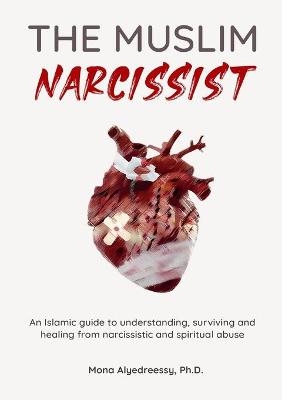 The Muslim Narcissist - Mona Alyedreessy