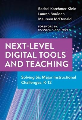 Next-Level Digital Tools and Teaching - Rachel Karchmer-Klein, Lauren Boulden, Maureen McDonald, Douglas K. Hartman