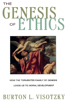 The Genesis of Ethics - Burton L. Visotzky