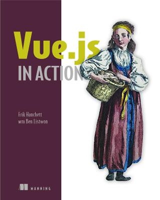 Vue.js in Action - Erik Hanchett, Benjamin Listwon