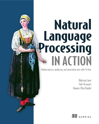 Natural Language Processing in Action - Lane Hobson, Howard Cole, Hapke Hannes