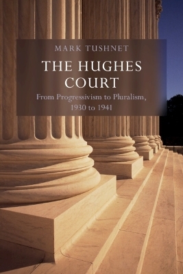 The Hughes Court: Volume 11 - Mark V. Tushnet