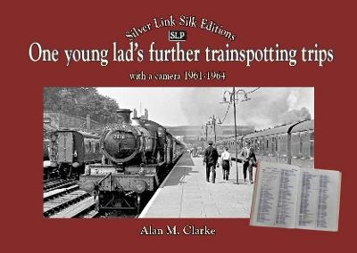 One Young Lads Further Trainspotting Trips with a camera1961-1964 - Alan Clarke