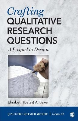 Crafting Qualitative Research Questions - Elizabeth Baker