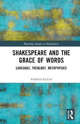 Shakespeare and the Grace of Words - Valentin Gerlier