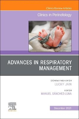 Advances in Respiratory Management, An Issue of Clinics in Perinatology - 