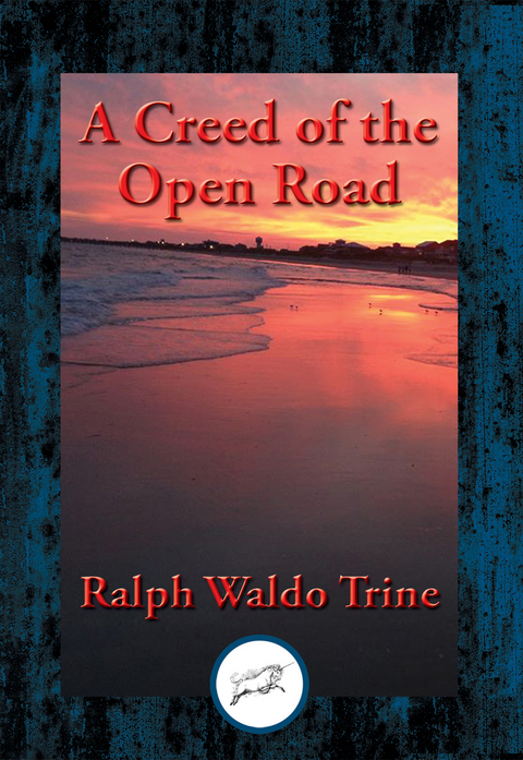 Creed of the Open Road -  Ralph Waldo Trine