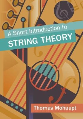 A Short Introduction to String Theory - Thomas Mohaupt