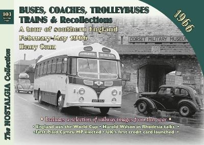 Buses, Coaches Trolleybuses, Trains & Recollections 1966 - Henry Conn