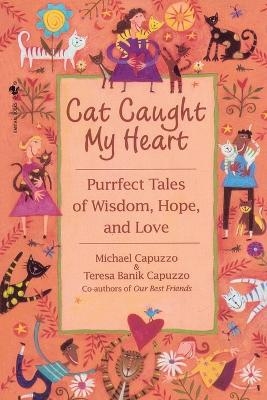 Cat Caught My Heart - Michael Capuzzo
