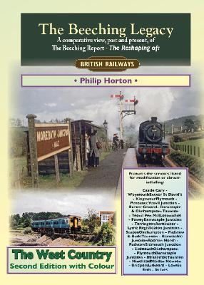 The Beeching Legacy: The West Country - Philip Horton