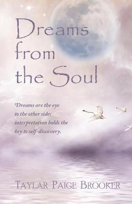 Dreams from the Soul - Taylar P Brooker