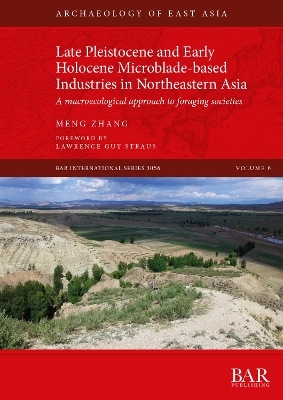 Late Pleistocene and Early Holocene Microblade-based Industries in Northeastern Asia - Meng Zhang