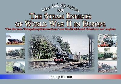 The steam Engines of World War II - Philip Horton