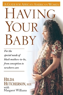 Having Your Baby - Dr. Hilda Hutcherson, Margaret Williams