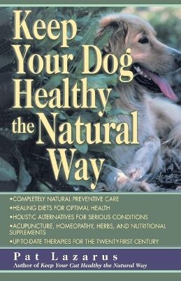 Keep Your Dog Healthy the Natural Way - Pat Lazarus