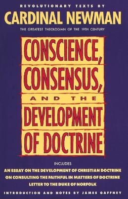 Conscience, Consensus, and the Development of Doctrine - John Henry Newman
