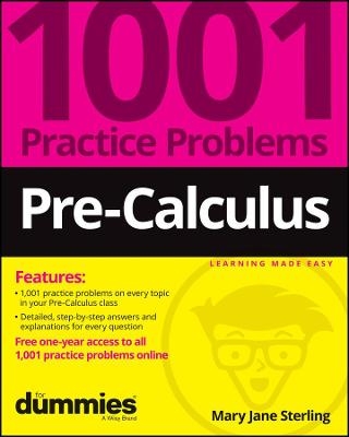 Pre-Calculus: 1001 Practice Problems For Dummies (+ Free Online Practice) - Mary Jane Sterling