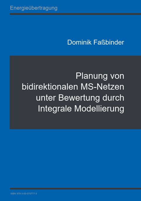 Planung von bidirektionalen MS-Netzen unter Bewertung durch Integrale Modellierung - Dominik Faßbinder