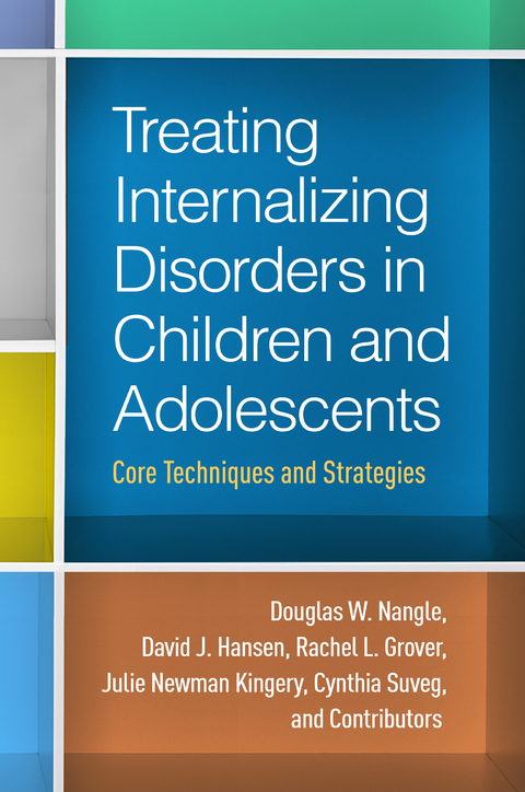 Treating Internalizing Disorders in Children and Adolescents - Douglas W. Nangle, David J. Hansen, Rachel L. Grover, Julie Newman Kingery, Cynthia Suveg,  and Contributors