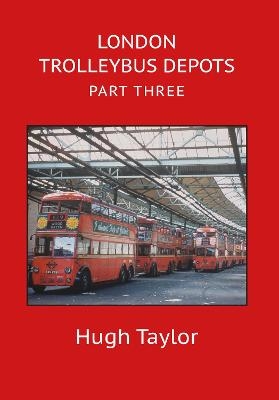 London Trolleybus Depots Part Three - Hugh Taylor