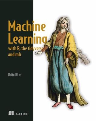 Machine Learning with R, tidyverse, and mlr - Hefin Rhys