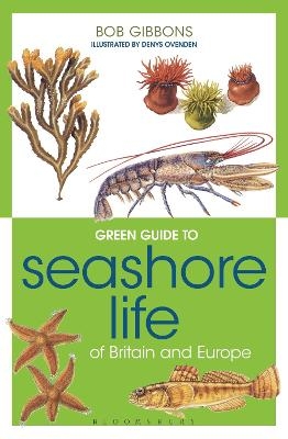 Green Guide to Seashore Life Of Britain And Europe - Bob Gibbons