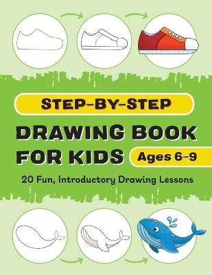 Step-By-Step Drawing Book for Kids -  Rockridge Press