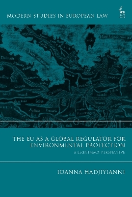 The EU as a Global Regulator for Environmental Protection - Ioanna Hadjiyianni