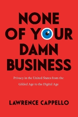 None of Your Damn Business - Lawrence Cappello