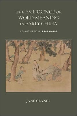 The Emergence of Word-Meaning in Early China - Jane Geaney