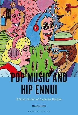 Pop Music and Hip Ennui - Macon Holt