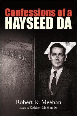 Confessions of a Hayseed DA - Robert R. Meehan