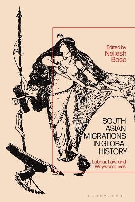 South Asian Migrations in Global History - 