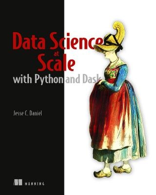 Data Science at Scale with Python and Dask - Jesse Daniel