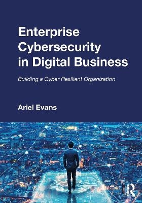 Enterprise Cybersecurity in Digital Business - Ariel Evans