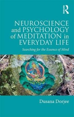 Neuroscience and Psychology of Meditation in Everyday Life - Dusana Dorjee