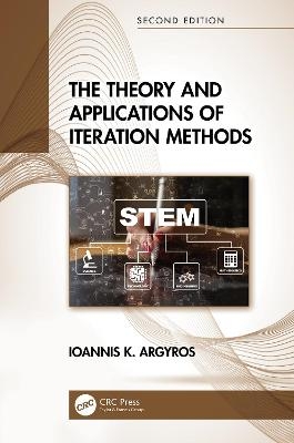 The Theory and Applications of Iteration Methods - Ioannis K. Argyros