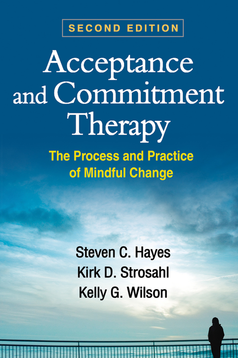 Acceptance and Commitment Therapy - Steven C. Hayes, Kirk D. Strosahl, Kelly G. Wilson
