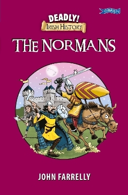 Deadly! Irish History - The Normans - John Farrelly