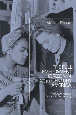 The Full Employment Horizon in 20th-Century America - Michael Dennis