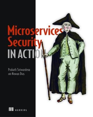 Microservices Security in Action - Prabath Siriwardena, Nuwan Dias